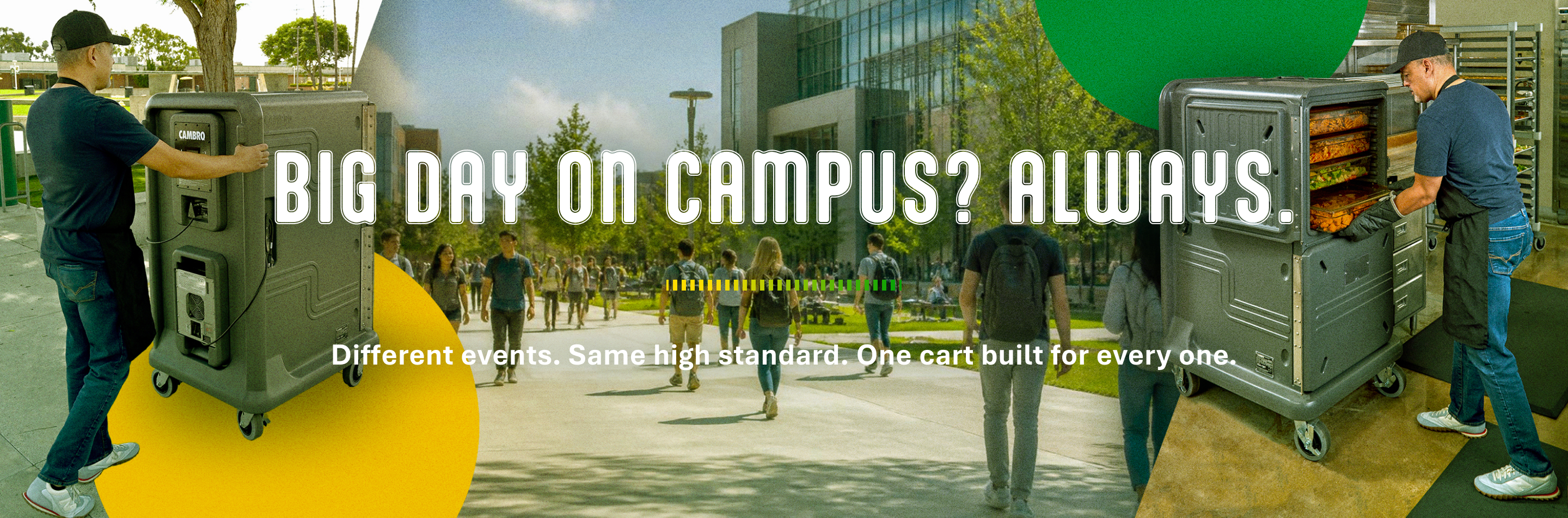Big day on campus? Always. Different events. Same high standard. One cart built for every one.
